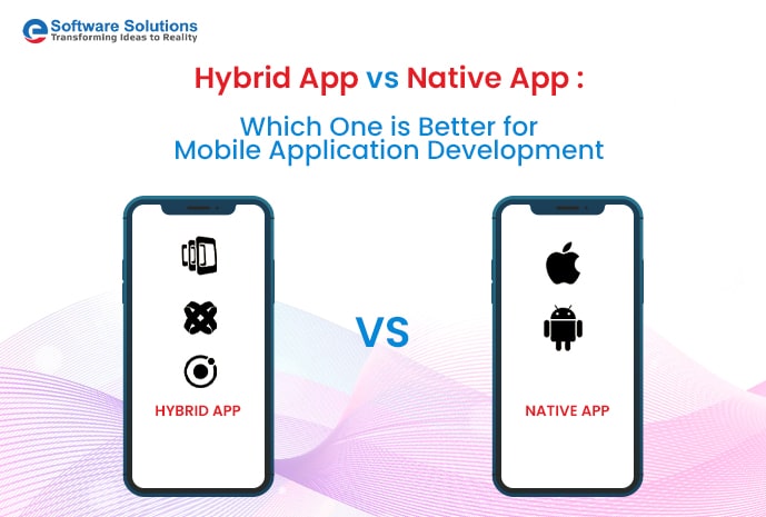 Hybrid App vs. Native App: Which One is Better for Mobile Application Development